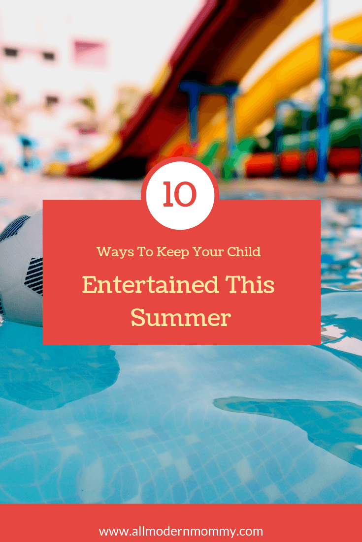 10 ways to keep your child entertained this summer