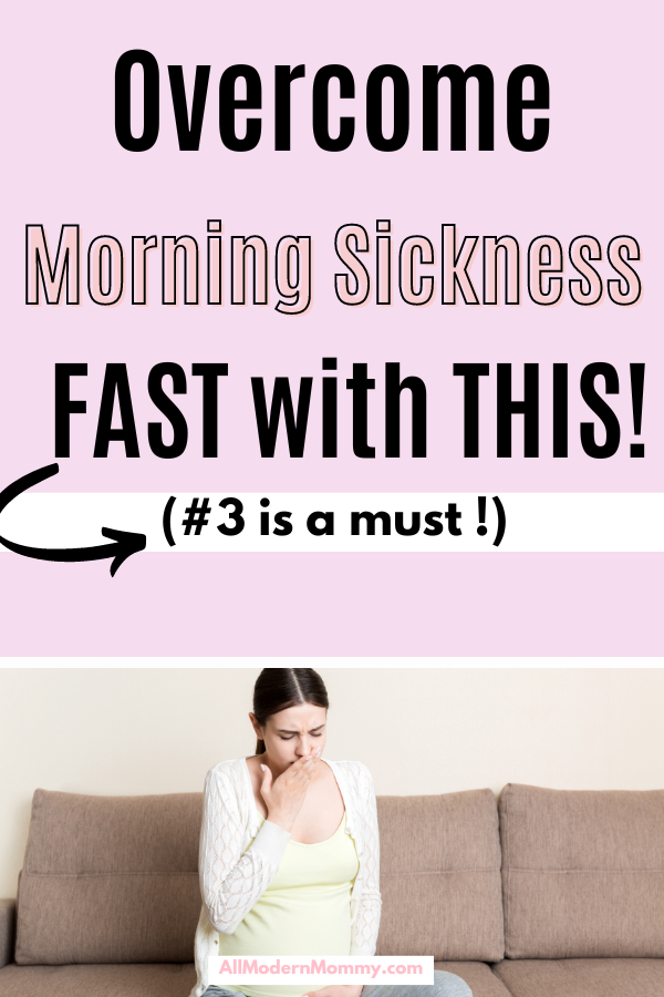 OVERCOME MORNING SICKNESS FAST 